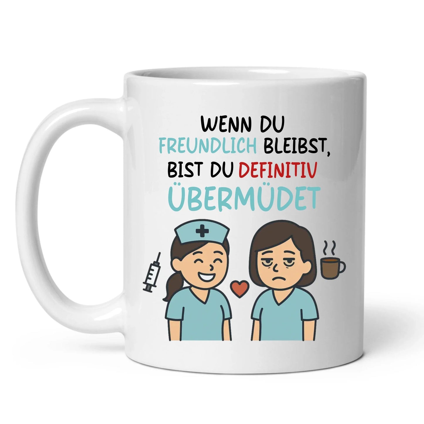 Personalisierte Krankenschwester Tasse mit Spruch "Wenn du freundlich bleibst, bist du übermüdet" Little Mathilda Little Mathilda Keramik Tasse