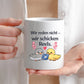 Kaffeetasse Tasse mit Spruch: Wir reden nicht, wir schicken Reels